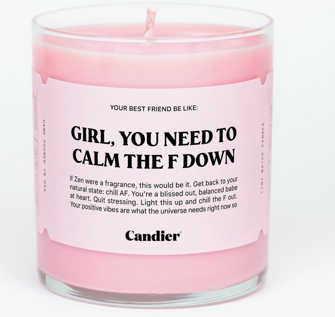 Candles by Ryan Porter  " Girl You Need to Calm The F Down"