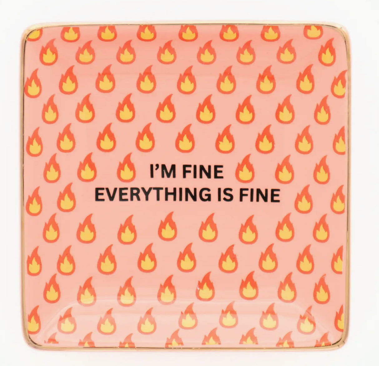 I'm Fine Everything Is Fine   Ring Dish